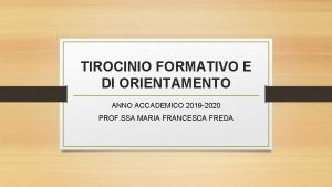 TIROCINIO FORMATIVO E DI ORIENTAMENTO ANNO ACCADEMICO 2019