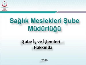 Salk Meslekleri ube Mdrl ube ve lemleri Hakknda