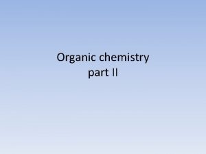 Organic chemistry part II Alcohols Any organic compound