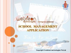 SCHOOL MANAGEMENT APPLICATION Copyright webieon technologies Pvt Ltd