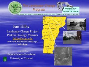 Jens Hilke Landscape Change Project Perkins Geology Museum