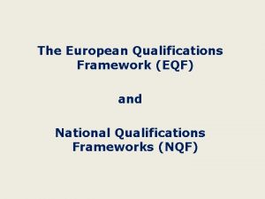 The European Qualifications Framework EQF and National Qualifications