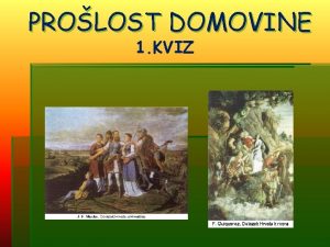 PROLOST DOMOVINE 1 KVIZ 1 Hrvati su doselili