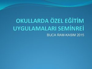 OKULLARDA ZEL ETM UYGULAMALARI SEMNRE BUCA RAMKASIM 2015