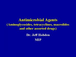 Antimicrobial Agents Aminoglycosides tetracyclines macrolides and other assorted