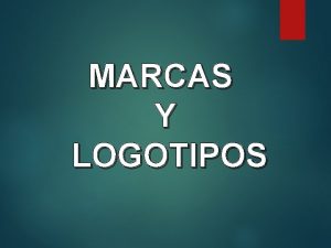 MARCAS Y LOGOTIPOS IDENTIDAD CORPORATIVA IDENTIDAD VISUAL La