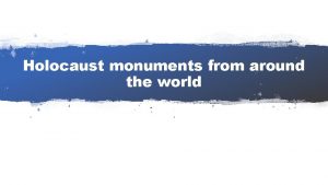 Holocaust monuments from around the world Yad Vashem