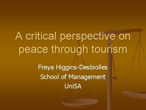 A critical perspective on peace through tourism Freya