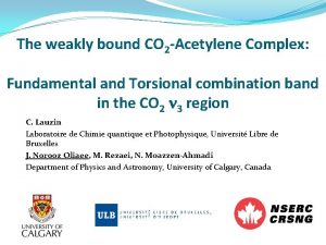 The weakly bound CO 2 Acetylene Complex Fundamental