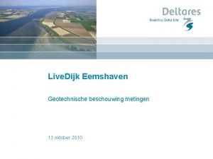 Live Dijk Eemshaven Geotechnische beschouwing metingen 13 oktober