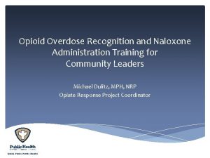 Opioid Overdose Recognition and Naloxone Administration Training for