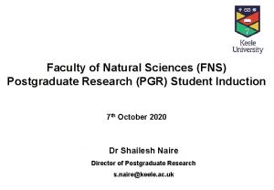 Faculty of Natural Sciences FNS Postgraduate Research PGR