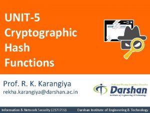 UNIT5 Cryptographic Hash Functions Prof R K Karangiya