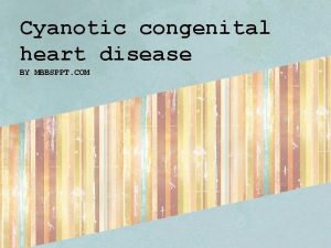 Cyanotic congenital heart disease BY MBBSPPT COM CAUSES