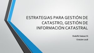 ESTRATEGIAS PARA GESTIN DE CATASTRO GESTIN DE INFORMACIN