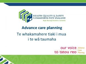 Advance care planning Te whakamahere tiaki i mua