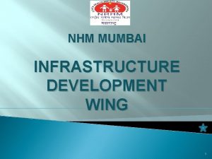 NHM MUMBAI INFRASTRUCTURE DEVELOPMENT WING 1 New Construction