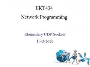 EKT 434 Network Programming Elementary UDP Sockets 10