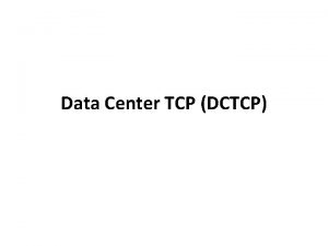 Data Center TCP DCTCP Introduction In recent years