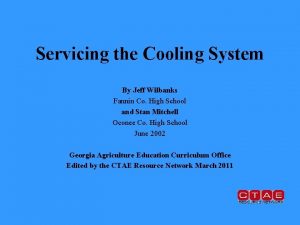 Servicing the Cooling System By Jeff Wilbanks Fannin