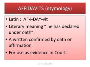 AFFIDAVITS etymology Latin AFiDAYvit Literary meaning he has