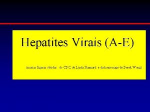 Hepatites Virais AE muitas figuras obtidas do CDC