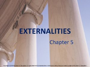 EXTERNALITIES Chapter 5 Externalities Externality An activity of