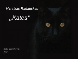 Henrikas Radauskas Kats Darbo autor Ingrida 2012 ia