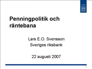 Penningpolitik och rntebana Lars E O Svensson Sveriges