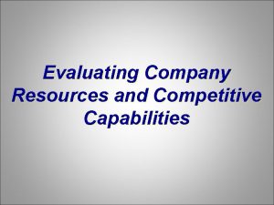 Evaluating company resources and competitive capabilities