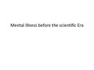 Mental Illness before the scientific Era Mental Illness