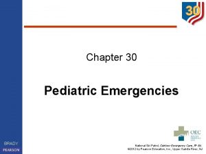 Chapter 30 Pediatric Emergencies BRADY National Ski Patrol