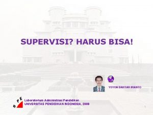 SUPERVISI HARUS BISA YOYON BAHTIAR IRIANTO Laboratorium Administrasi