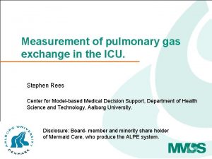 Measurement of pulmonary gas exchange in the ICU