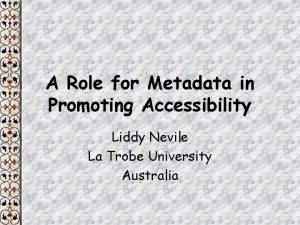 A Role for Metadata in Promoting Accessibility Liddy