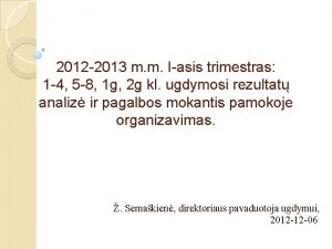 2012 2013 m m Iasis trimestras 1 4
