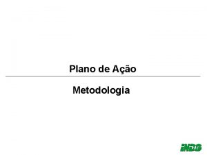 Plano de Ao Metodologia O que gerenciar Gerenciar