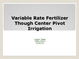 Variable Rate Fertilizer Though Center Pivot Irrigation Logan