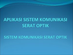 APLIKASI SISTEM KOMUNIKASI SERAT OPTIK Teknologi Jarlokaf DLC