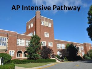 AP Intensive Pathway Simplified look Acceleration AP Intensive