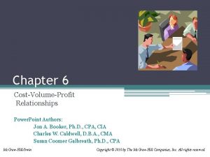 Chapter 6 CostVolumeProfit Relationships Power Point Authors Jon