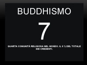 BUDDHISMO 7 QUARTA COMUNIT RELIGIOSA NEL MONDO IL