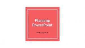 Planning Power Point Ranicka Walker Shooting Schedule 3219