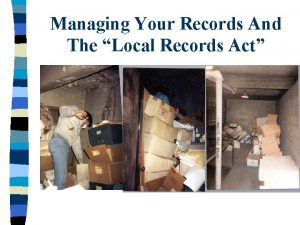 Managing Your Records And The Local Records Act