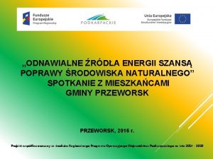 ODNAWIALNE RDA ENERGII SZANS POPRAWY RODOWISKA NATURALNEGO SPOTKANIE