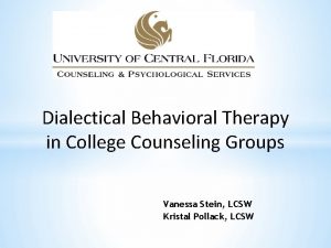 Dialectical Behavioral Therapy in College Counseling Groups Vanessa