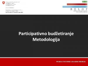 Participativno budetiranje Metodologija PROJEKAT REFORME LOKALNIH FINANSIJA MEHANIZAM