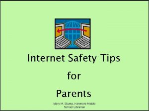 Internet Safety Tips for Parents Mary M Stump