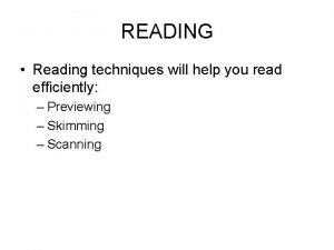 READING Reading techniques will help you read efficiently
