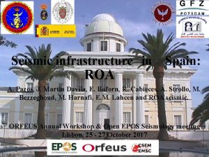 Seismic infrastructure in ROA Spain A Pazos J